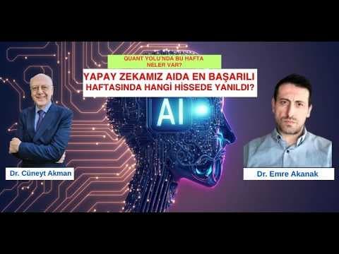 Yapay Zeka AIDA'nın Hisselerde Şaşırtıcı Tahminleri Dr.Cüneyt Akman&Dr.Emre Akanak/Quant Yolu7.Bölüm