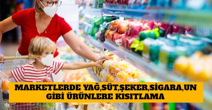 İstanbul’da bazı marketlerde yağ, süt, un, şeker ve sigarada satışlar sınırlandırıldı