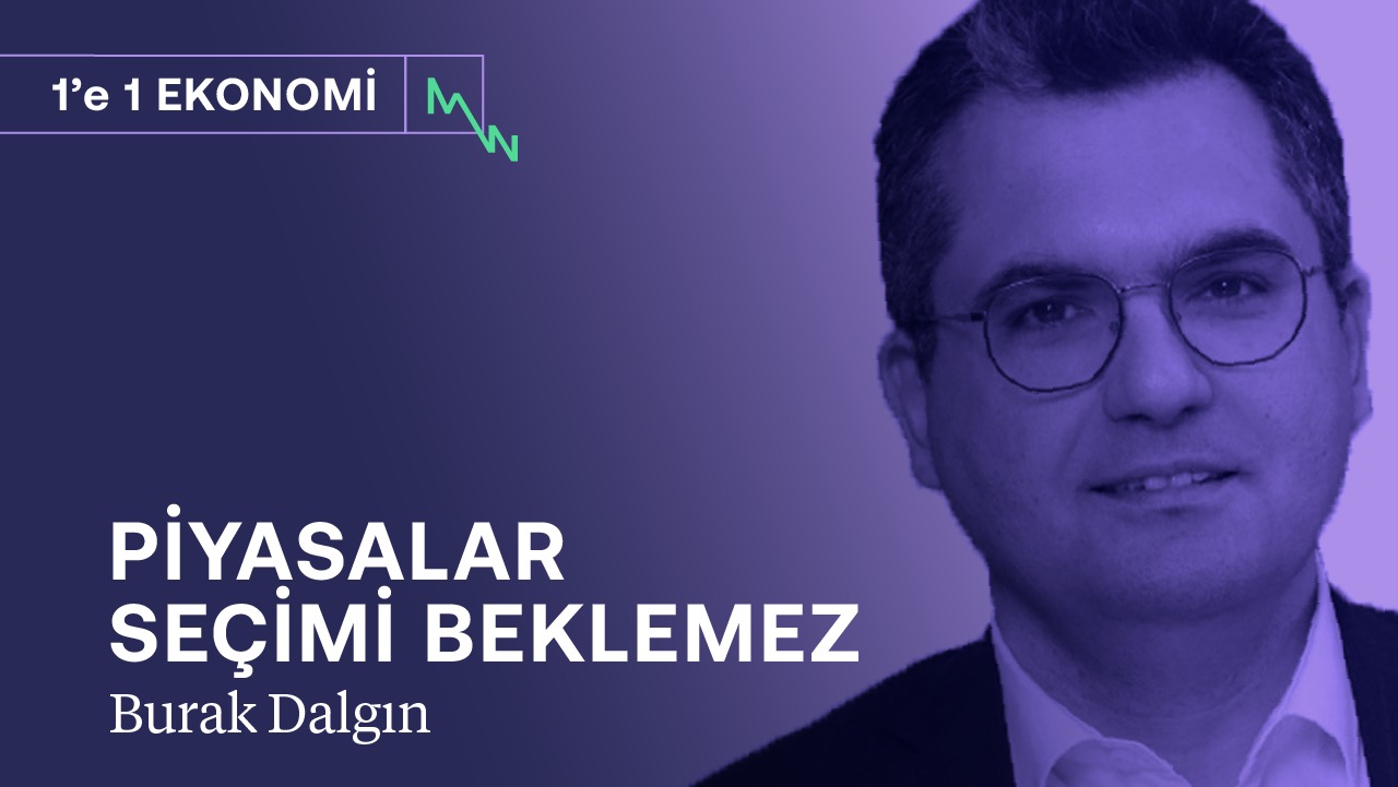 Piyasalar seçimi beklemez! & Kim bu enflasyonun sorumlusu? | Burak Dalgın