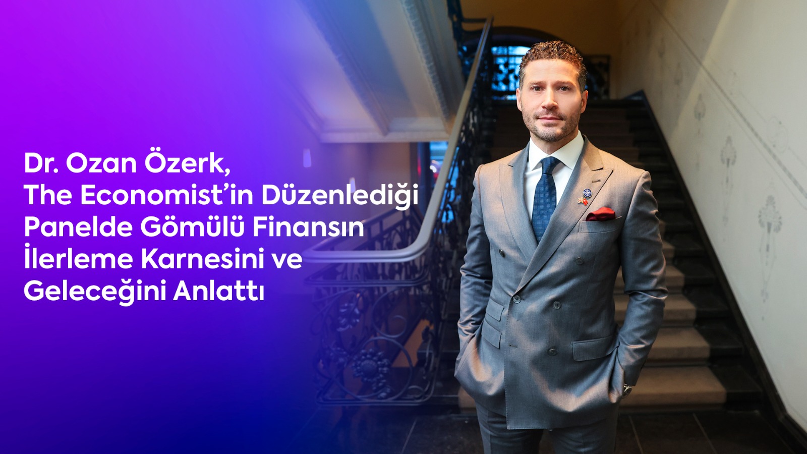 Dr. Ozan Özerk, The Economist’in Düzenlediği Panelde Gömülü Finansın İlerleme Karnesini ve Geleceğini Anlattı