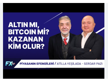 Atilla Yeşilada ve Serdar Pazı:  Altın Mı, Bitcoin Mi? Kazanan Kim Olur?